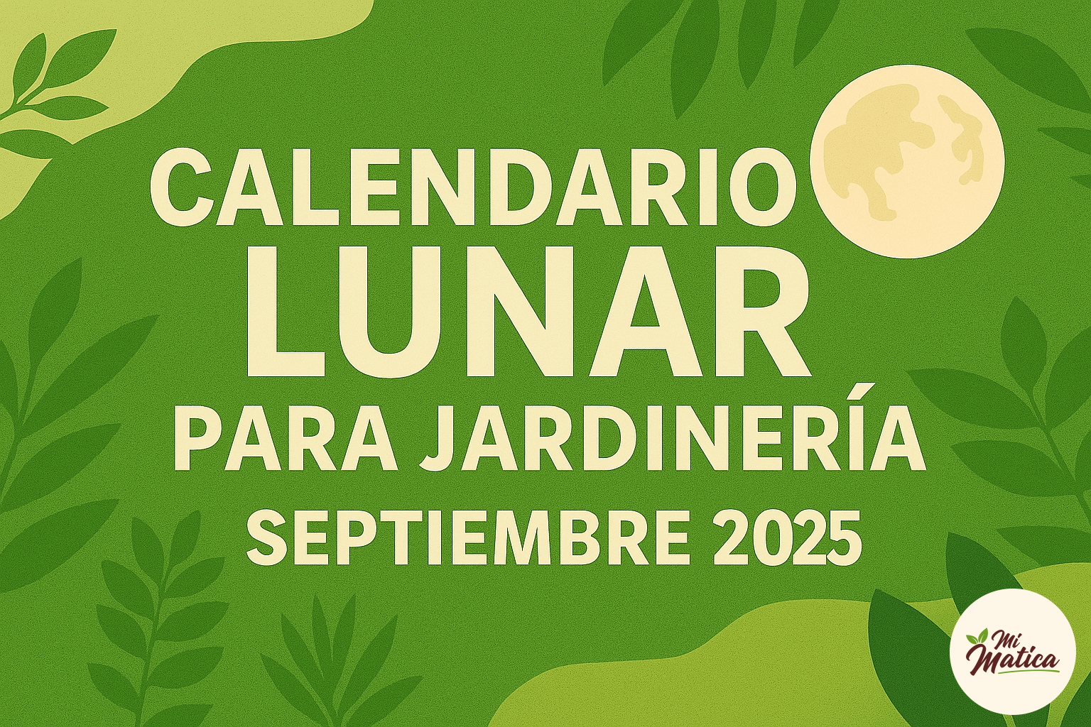 Calendario Lunar para Jardinería Septiembre 2025 Mi Matica
